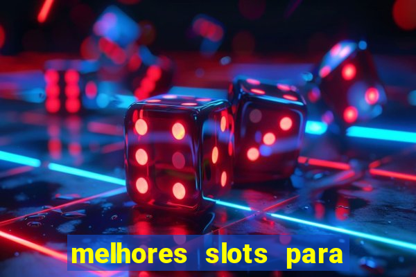 melhores slots para ganhar dinheiro